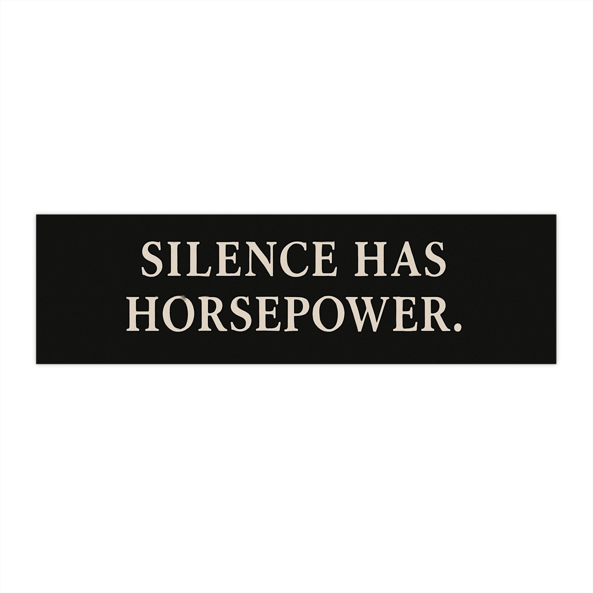 Silence Has Horsepower Bumper Sticker